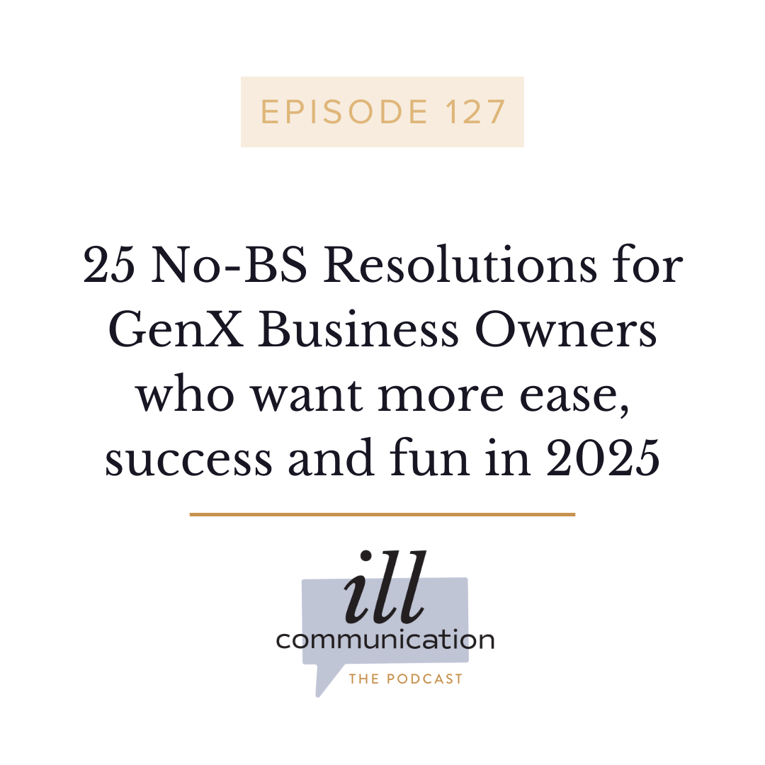 127: 25 No-BS Resolutions for GenX Business Owners who want more ease, success and fun in 2025