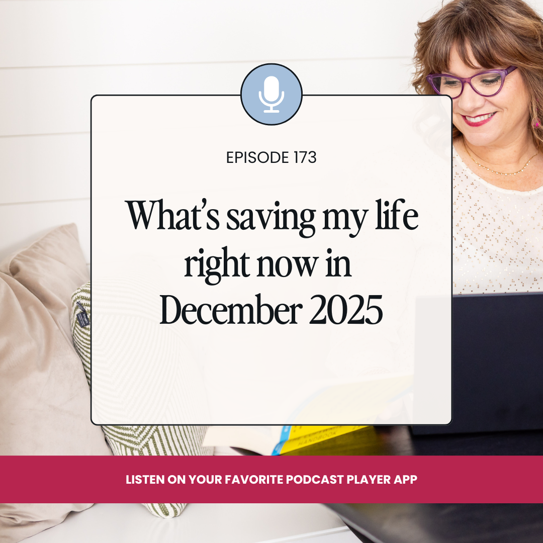 173: What’s saving my life right now - December 2025