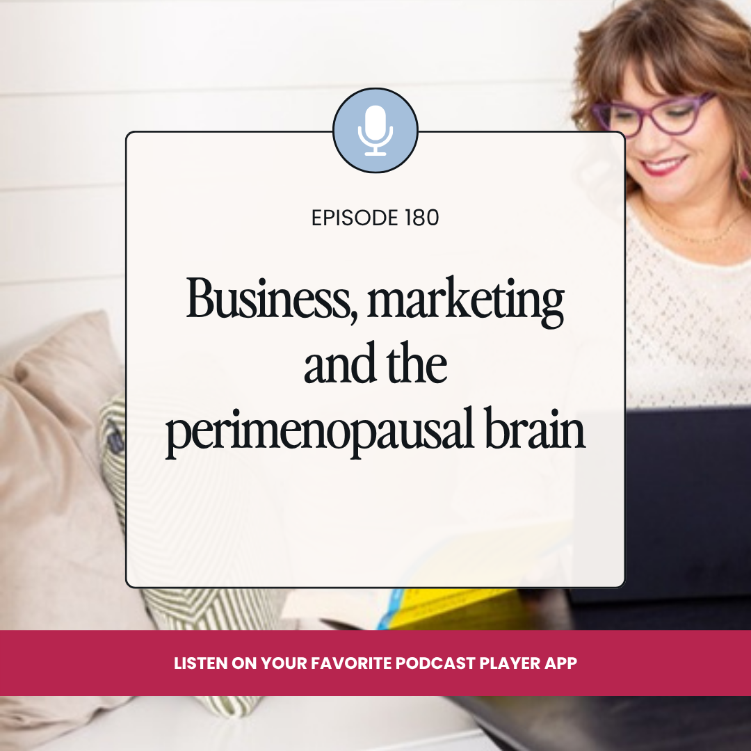 180 | Business, marketing and the perimenopausal brain