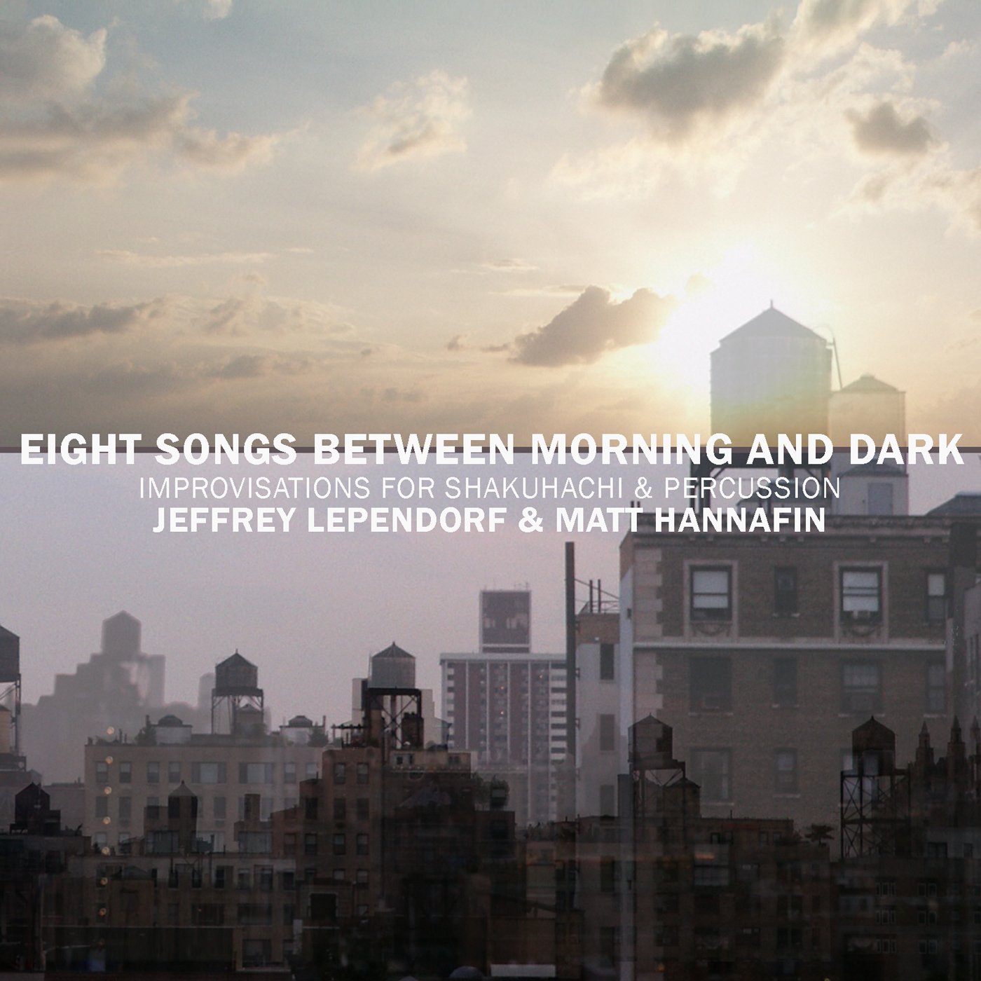 Jeffrey Lependorf &amp; Matt Hannafin – Eight Songs Between Morning and Dark