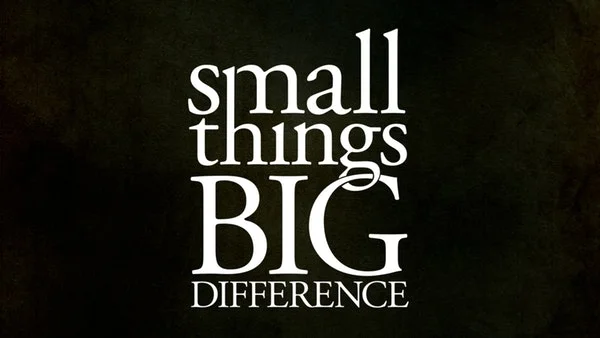 Small Things, Big Difference Part Four: Habits