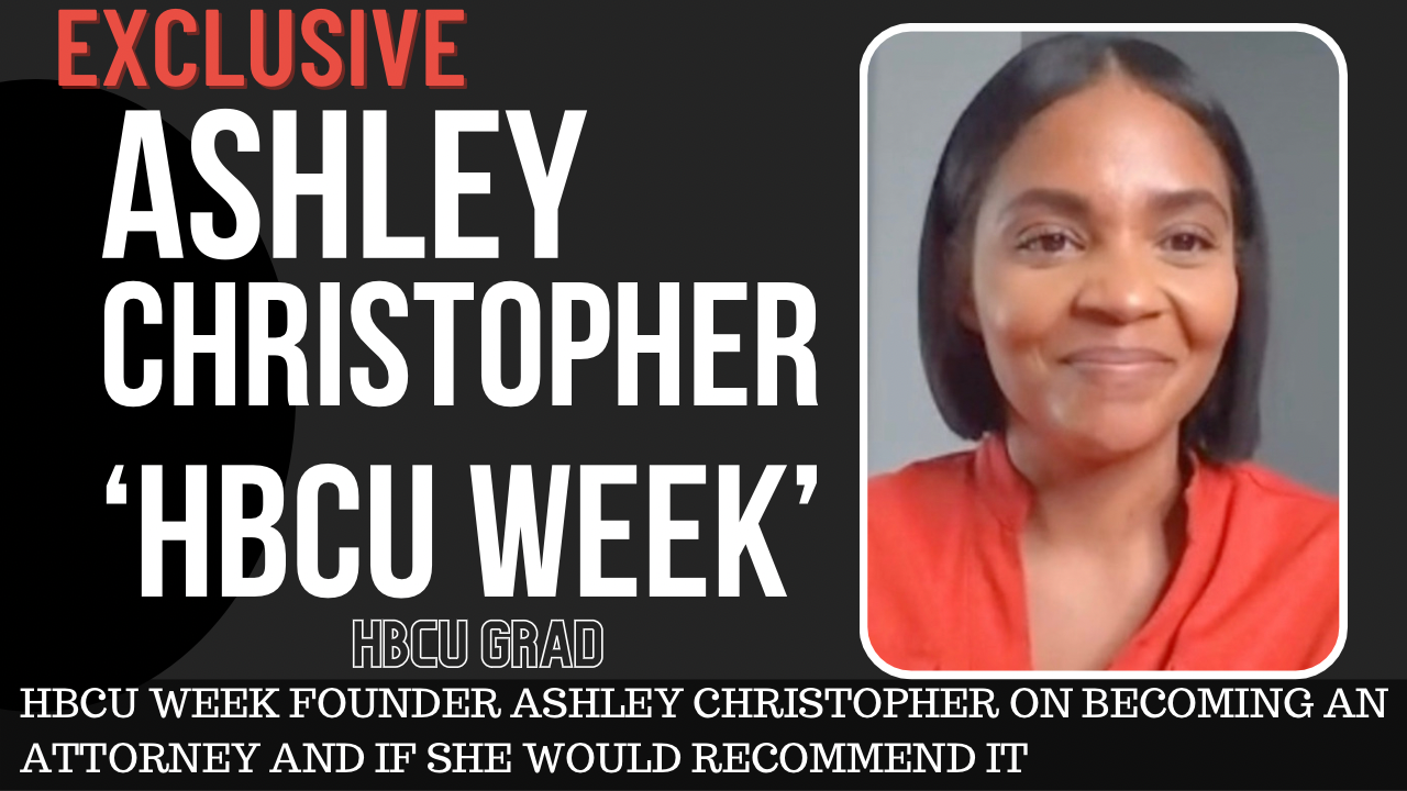 EXCLUSIVE: HBCU Week Founder Ashley Christopher Shares Advice On Becoming an Attorney