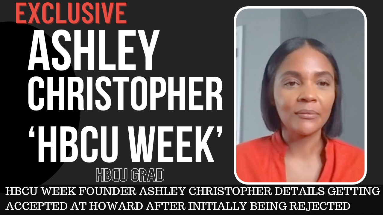EXCLUSIVE: Ashley Christopher Details Getting Accepted at Howard University After Being Rejected