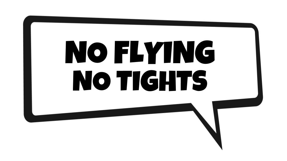 no flying no tights.png