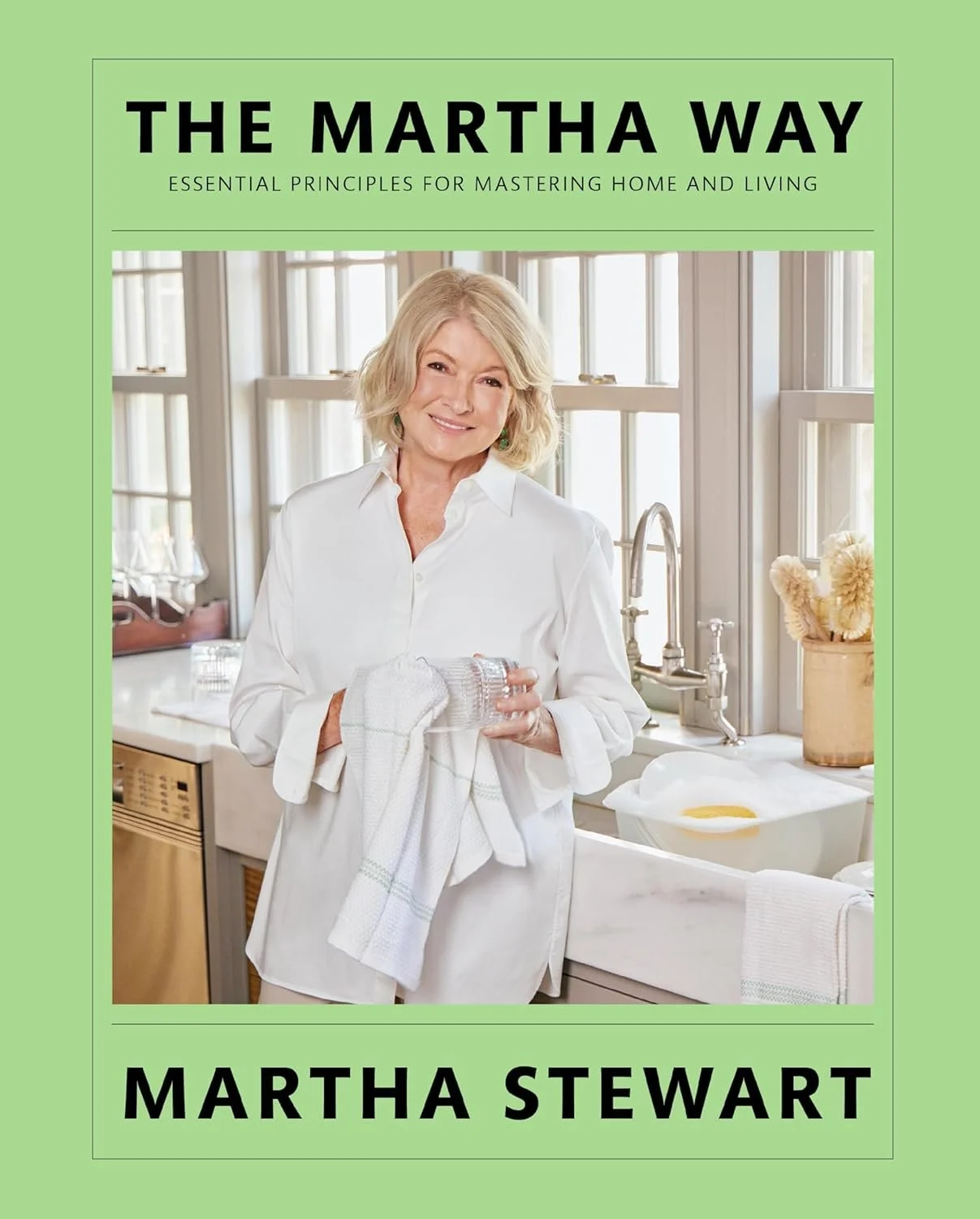 The Martha Way: Essential Principles for Mastering Home and Living