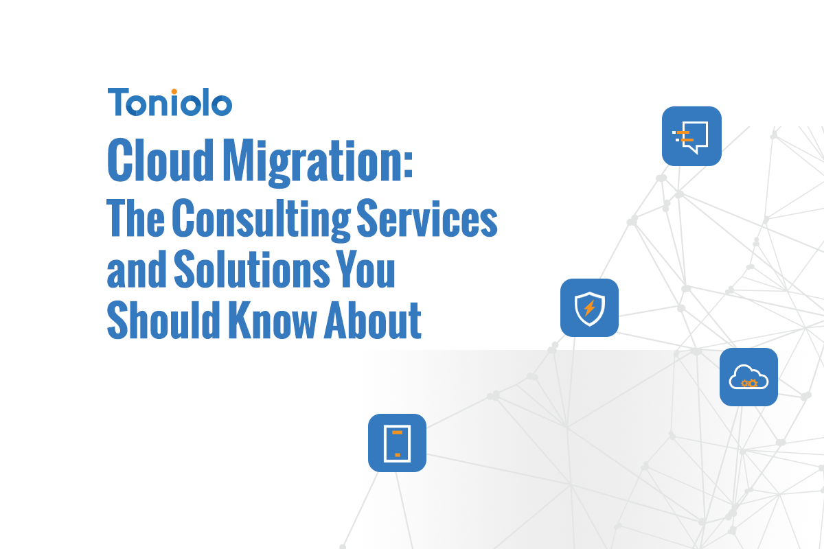 Cloud Migration: The Consulting Services and Solutions You Should Know About