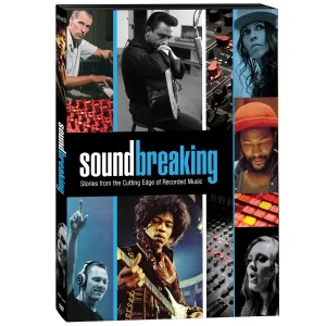 SOUNDBREAKING: STORIES FROM THE  CUTTING EDGE OF RECORDED MUSIC