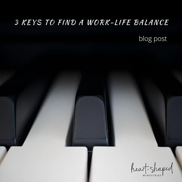 Second blog post on work-life balance in bio, or here: https://heartshapedministries.com/blog