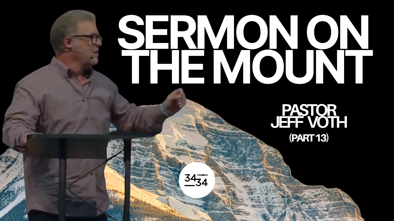 Sermon on the Mount | Part 13 - Pastor Jeff Voth