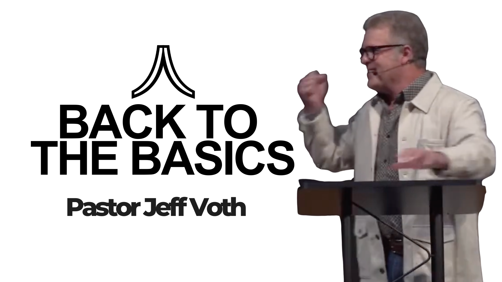 Back to the Basics | Pastor Jeff Voth | Church 3434