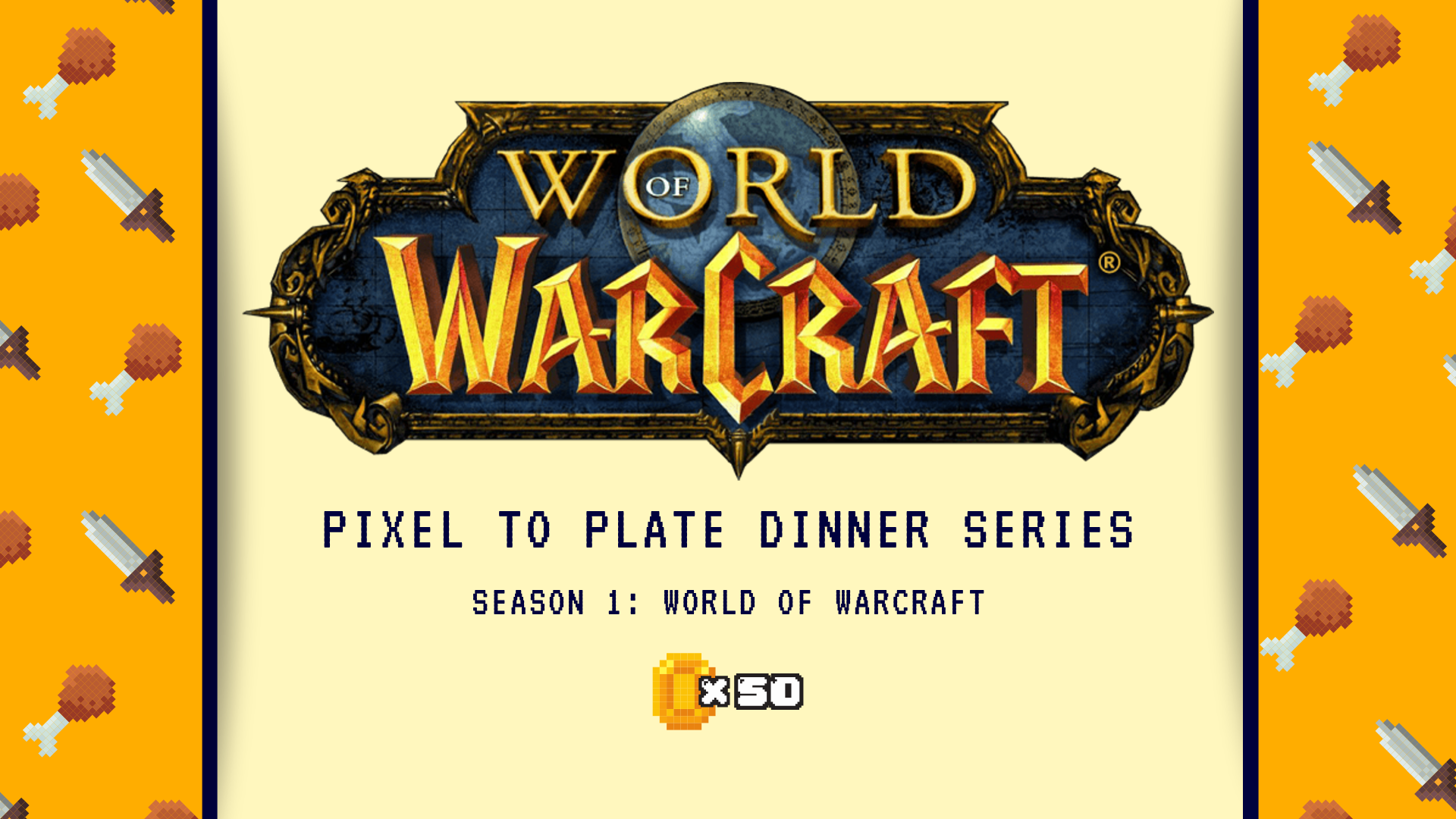 Pixel to Plate Dinner: World of Warcraft (SOLD OUT)