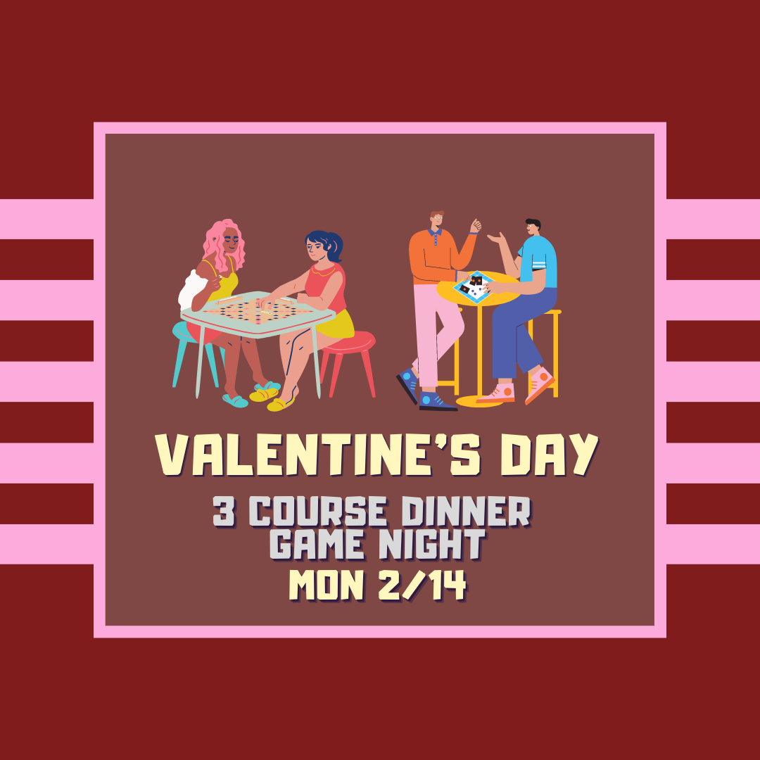 Valentine's Day 3-Course Game Night Dinner: Second Seating