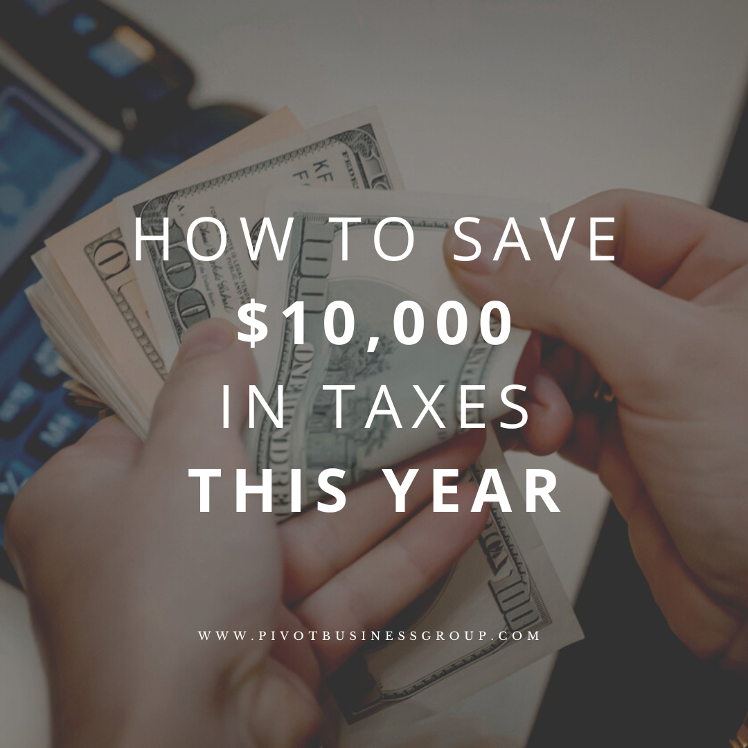 How to Save $10,000 In Taxes This Year