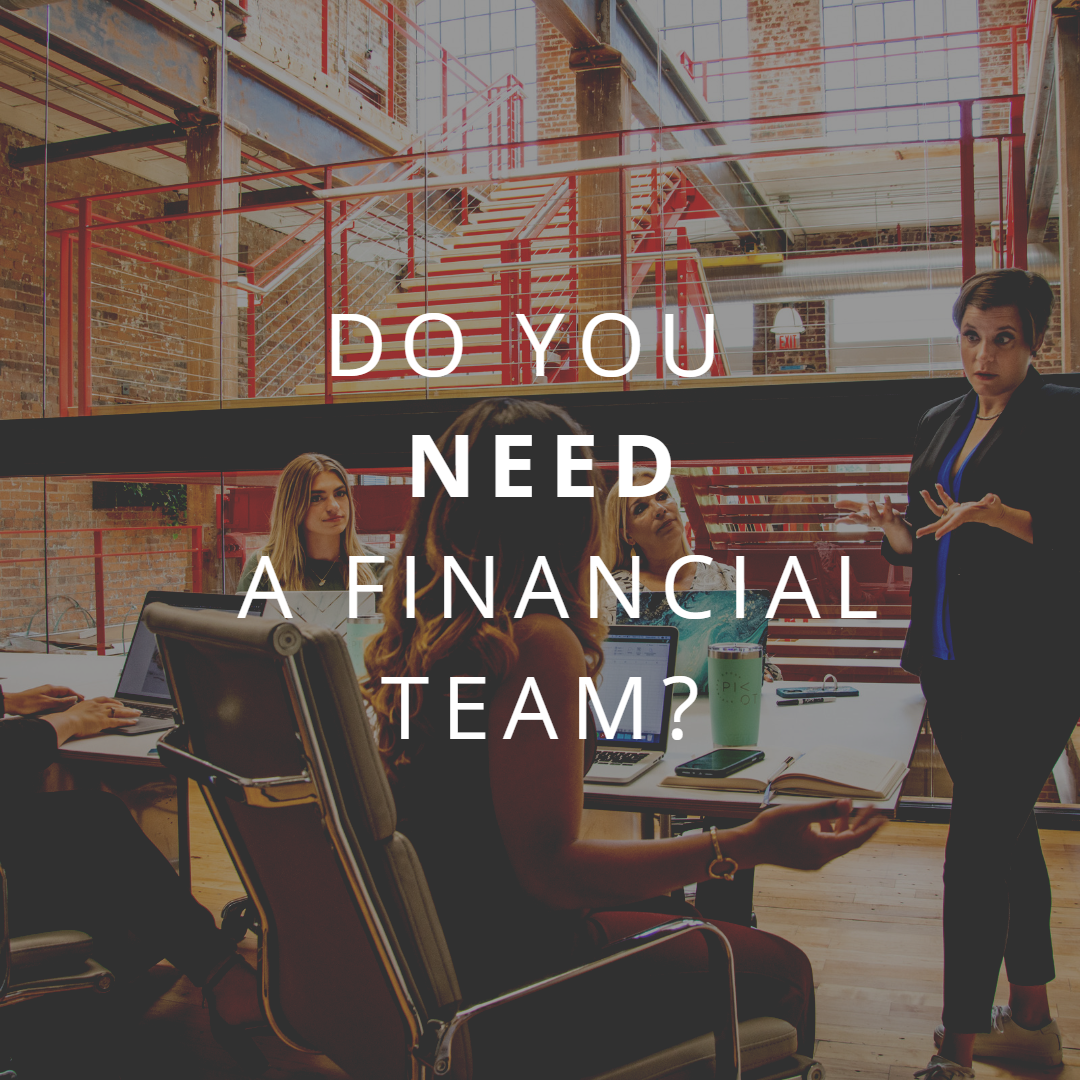 Do you need a financial team?