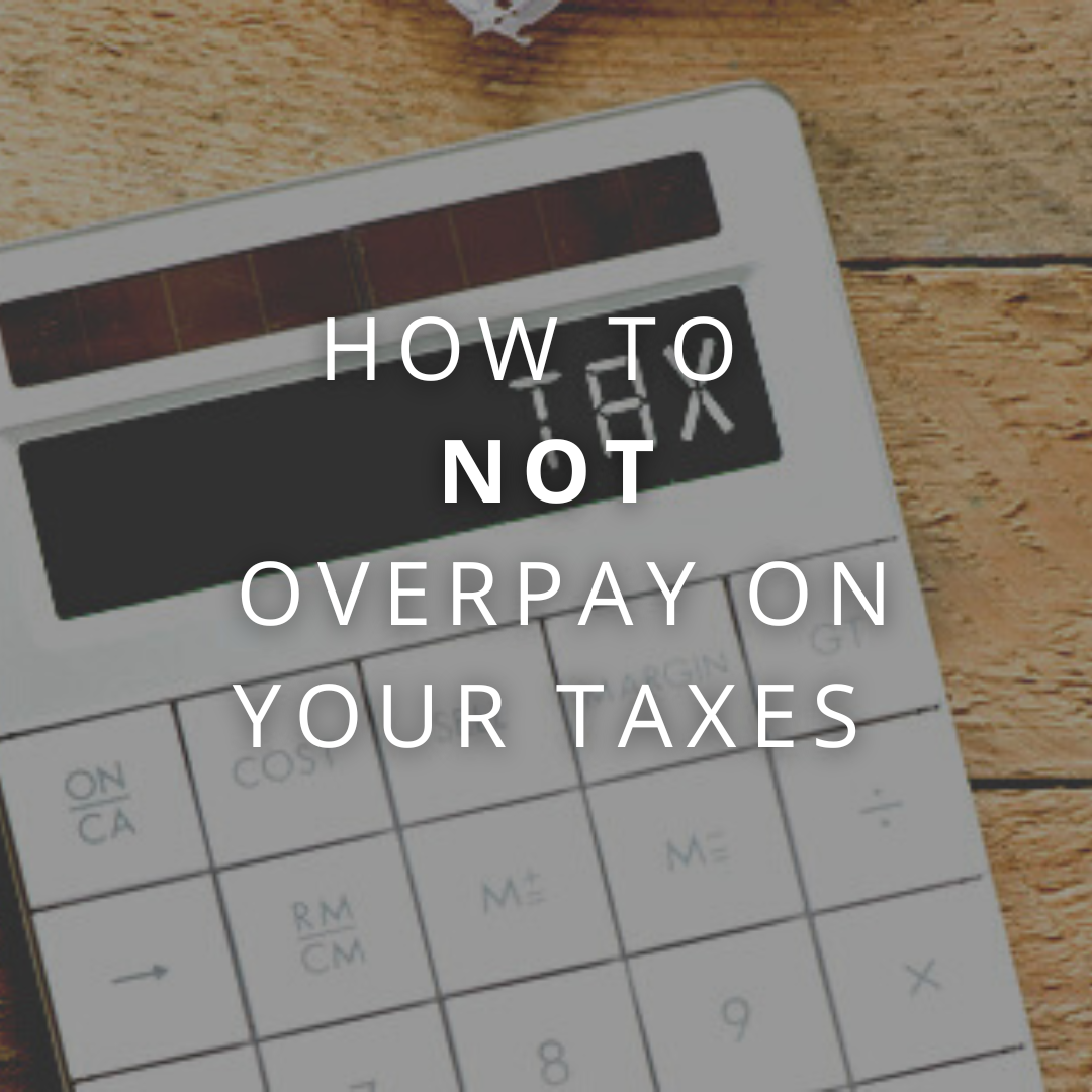 How To Not Overpay On Your Taxes