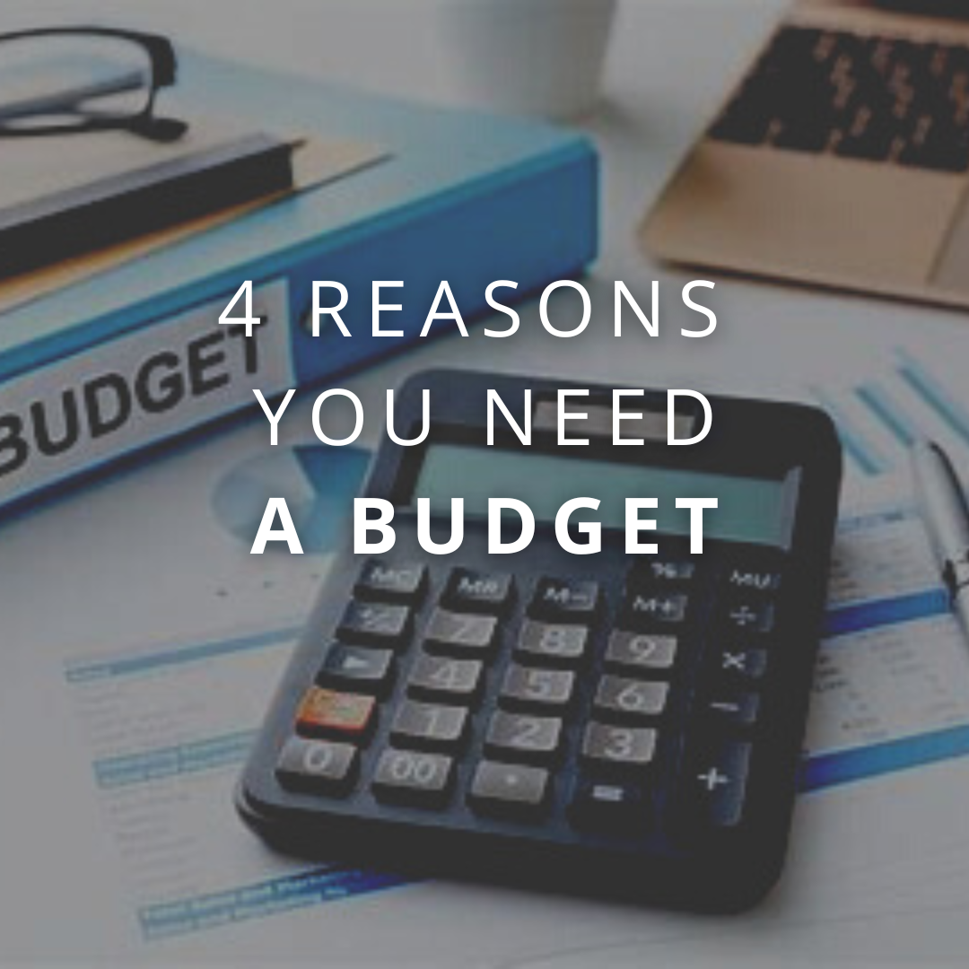 4 Reasons You Need  A Budget