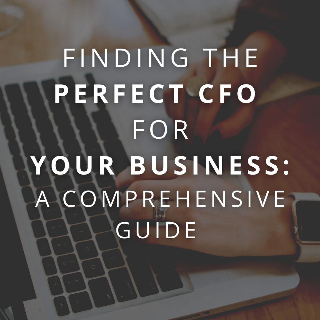 Finding the Perfect CFO for Your Business: A Comprehensive Guide