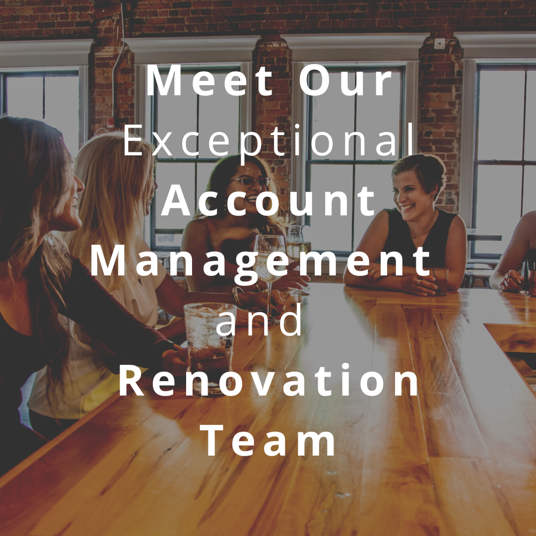 Meet Our Exceptional Account Management and Renovation Team