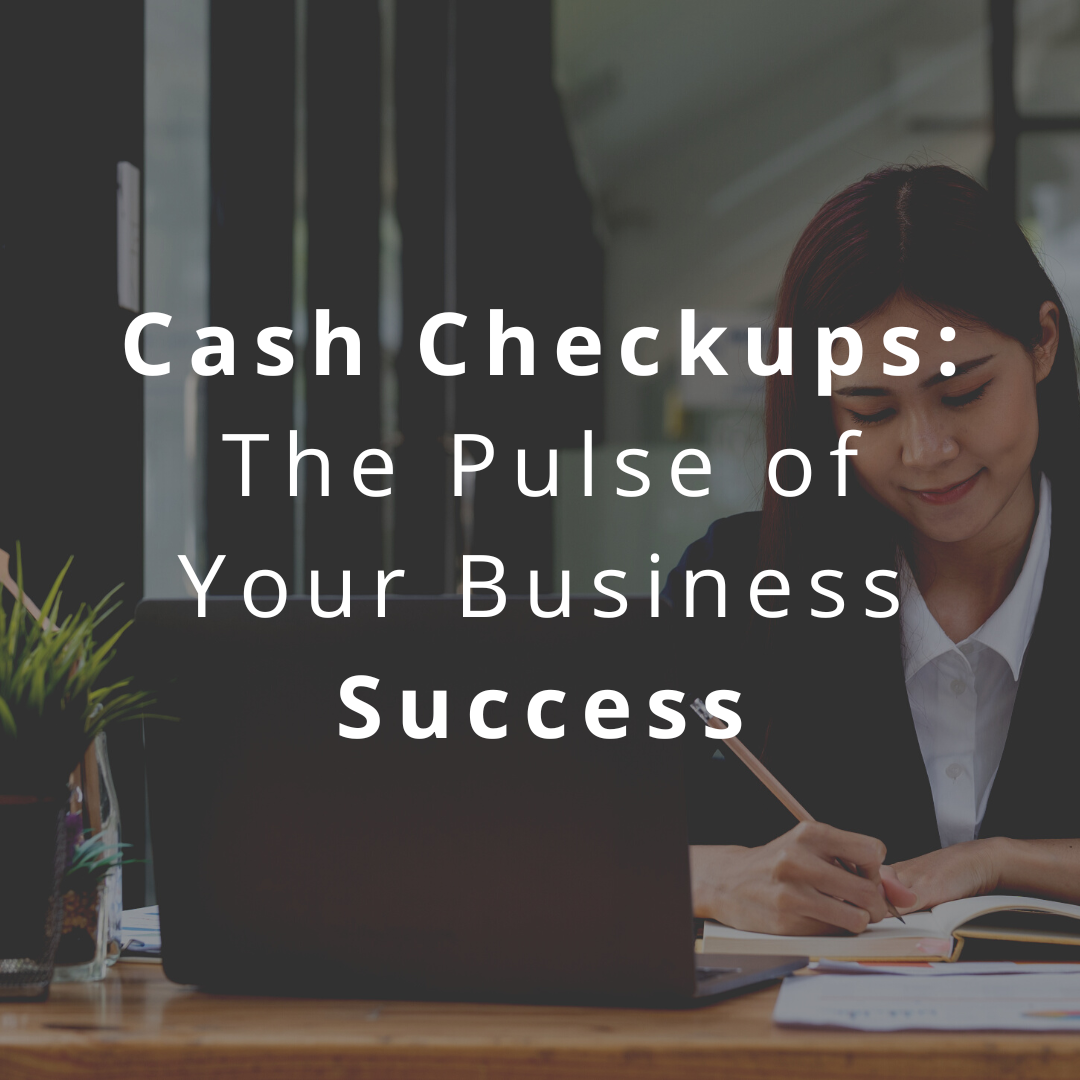 Cash Checkups: The Pulse of Your Business Success