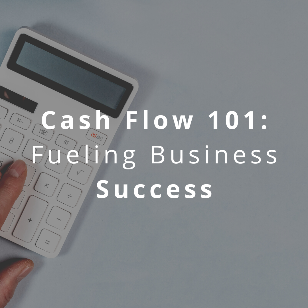 Cash Flow 101: Fueling Business Success