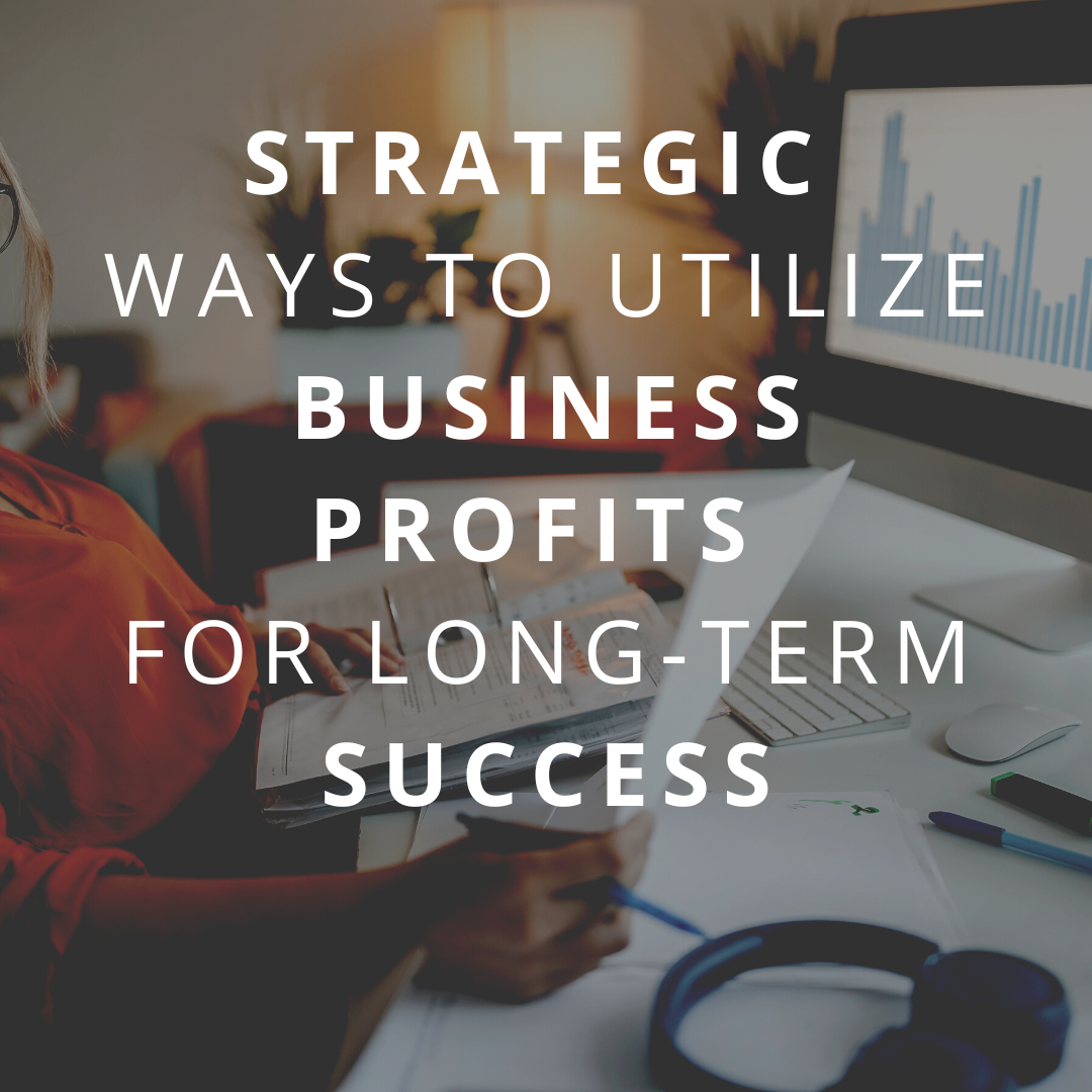 Strategic Ways to Utilize Business Profits for Long-Term Success