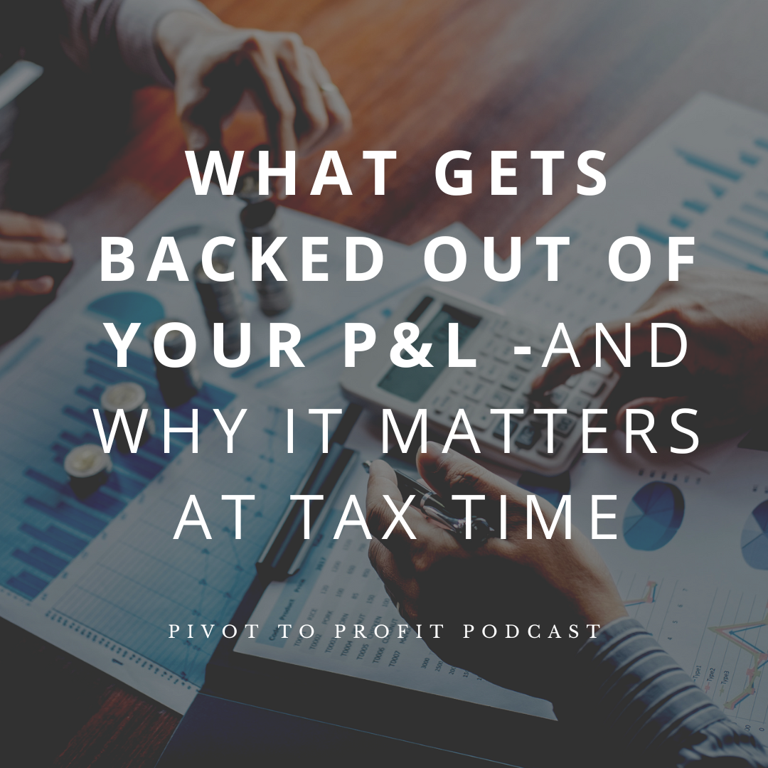 What Gets Backed Out of Your P&amp;L—And Why It Matters at Tax Time