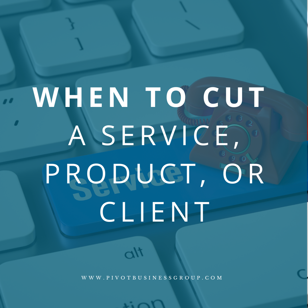When to Cut a Service, Product, or Client