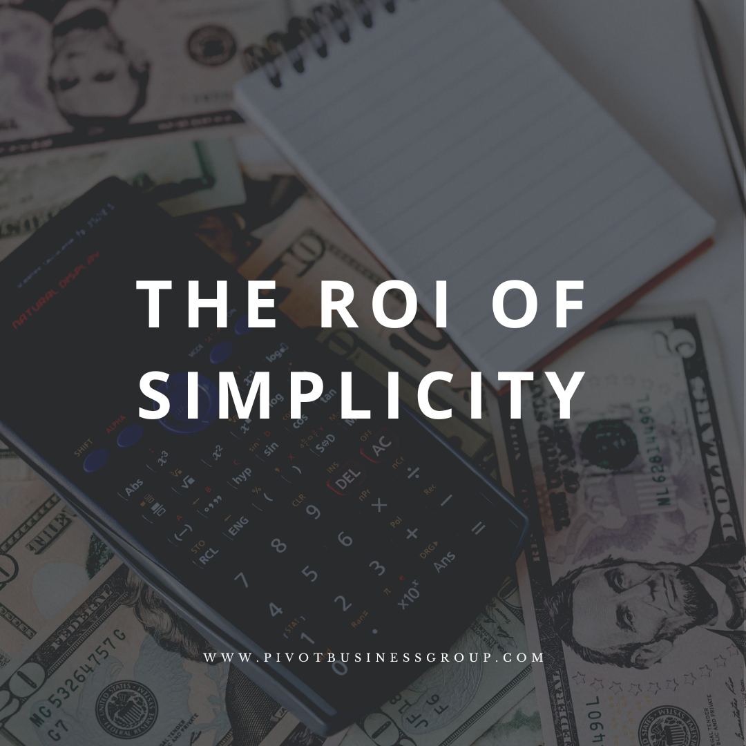 The ROI of Simplicity