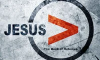 Hebrews | Greater Than