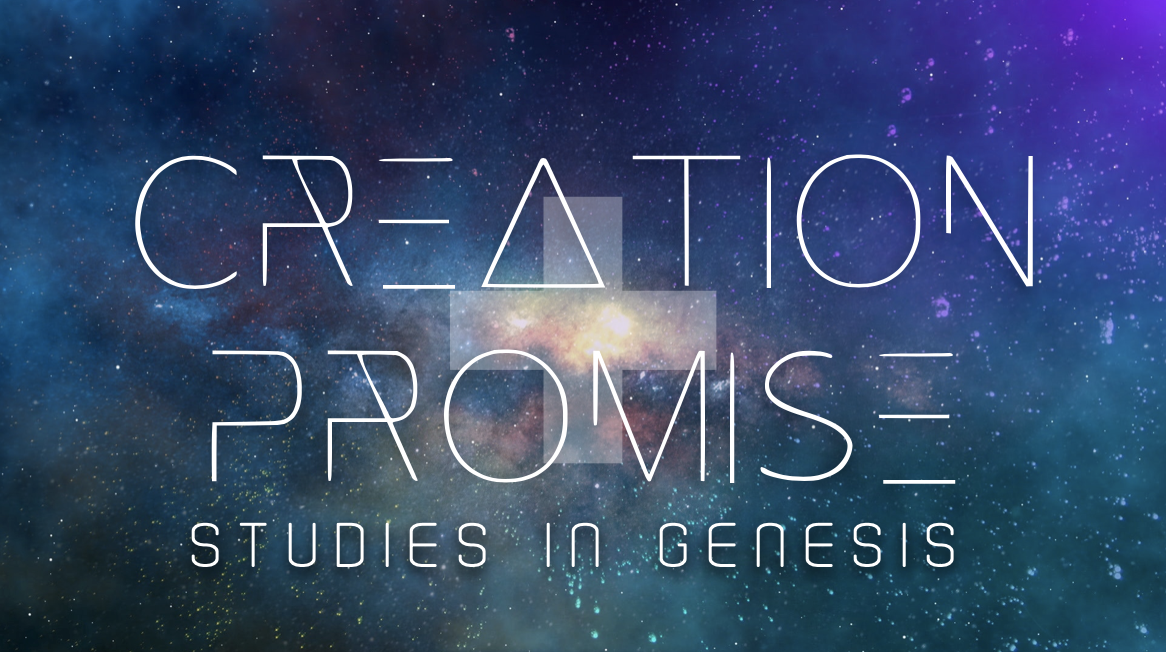 Creation &amp; Promise | Studies in Genesis