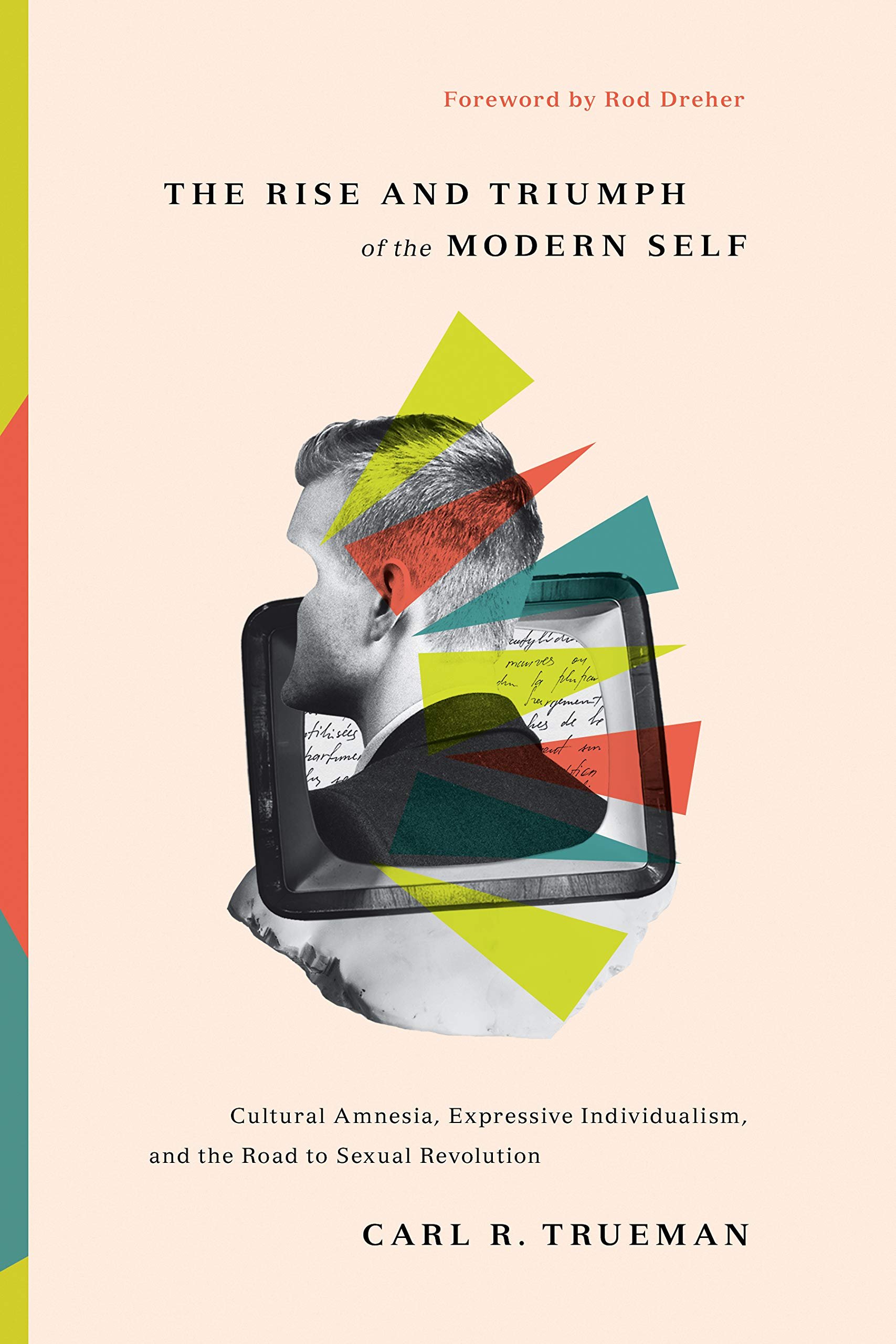 The Rise and Triumph of the Modern Self by Carl Trueman