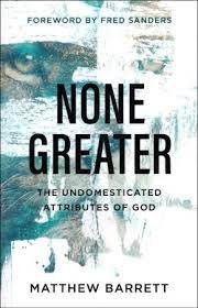 None Greater by Matthew Barrett