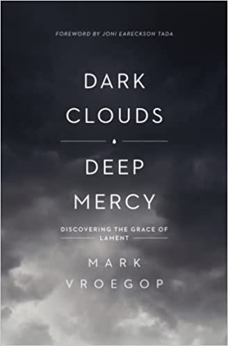 Dark Clouds, Deep Mercy by Mark Vroegop