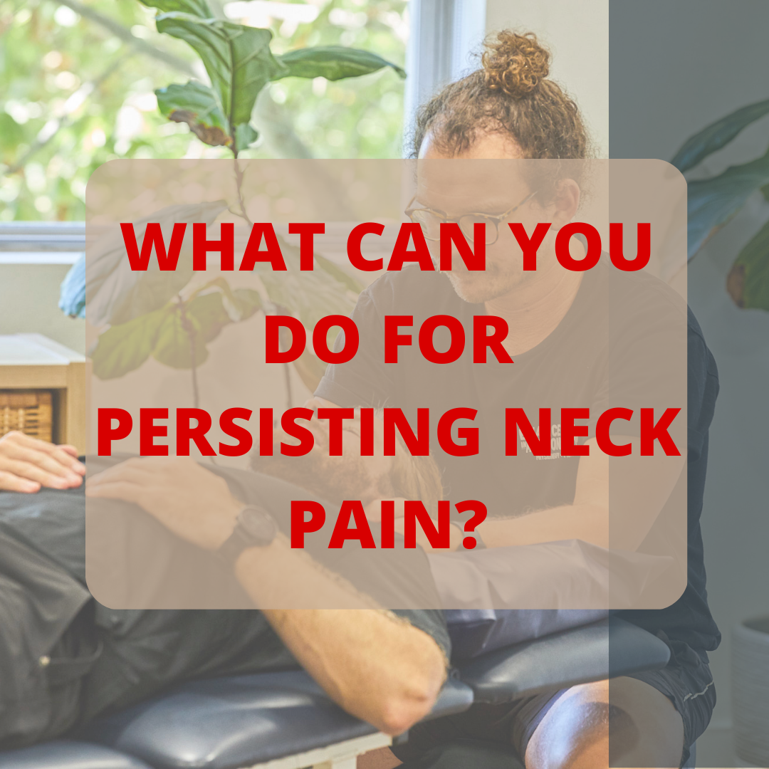 What To Do With Neck Pain That Won't Go Away!