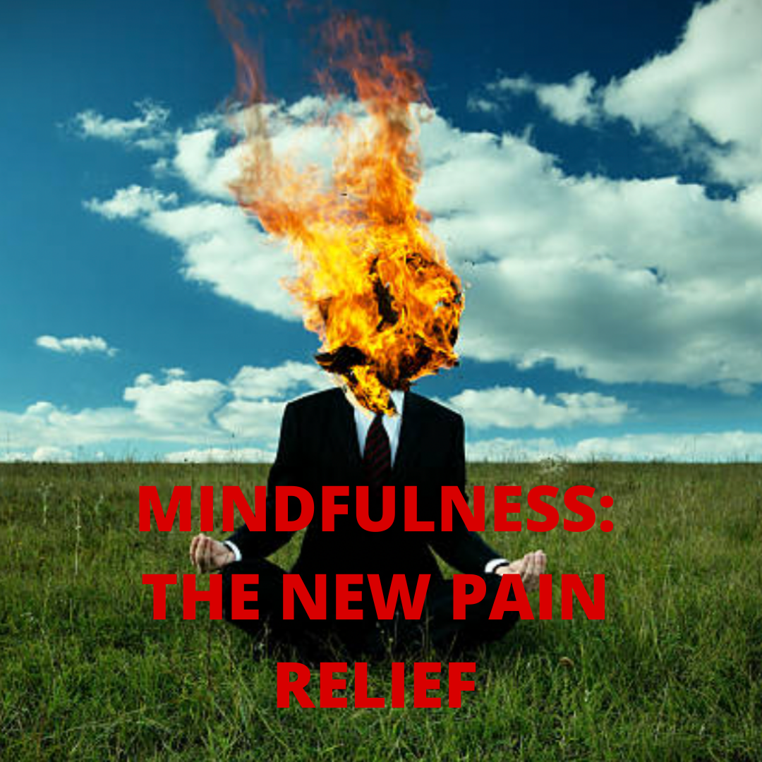 The "New" Pain Relief: Mindfulness