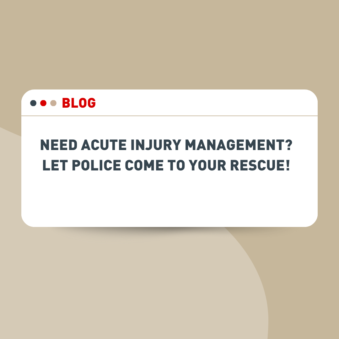 Need Acute Injury Management? Let Police Come to Your Rescue