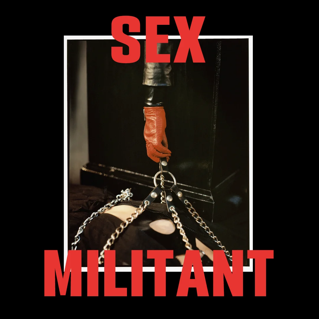 SEX MILITANT: AN EXHIBITION