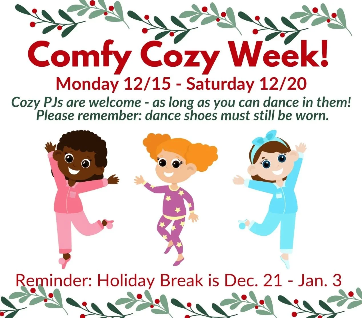 🎄 Comfy Cozy Week is here!
From Monday to Saturday, dancers are welcome to wear cozy PJs or something festive to class (as long as they can dance in them!).
✔️ Dance shoes still required
❄️ Holiday Break: Dec. 21&ndash;Jan. 3