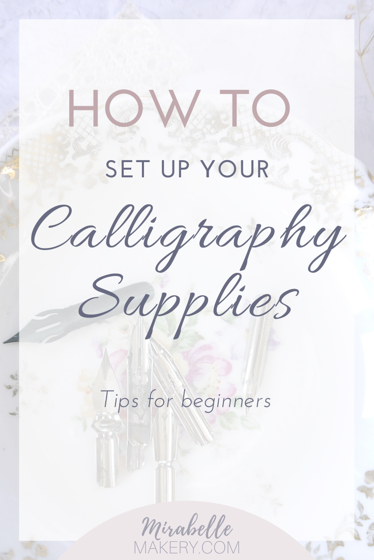Setting up your Calligraphy Supplies — Mirabelle Makery