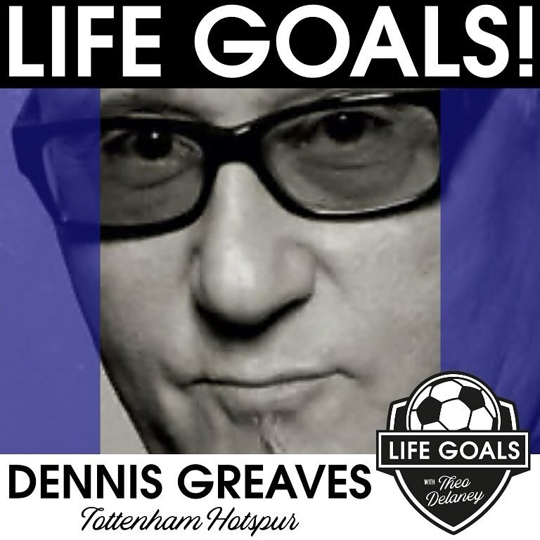 When Dennis Greaves lost his father the only place he could find comfort was White Hart Lane: &lsquo;I sensed his presence there and I felt spiritually lifted&rsquo;. On @LifeGoalsTD the @ninebelowzero man takes @theodelaney through the goals of his 