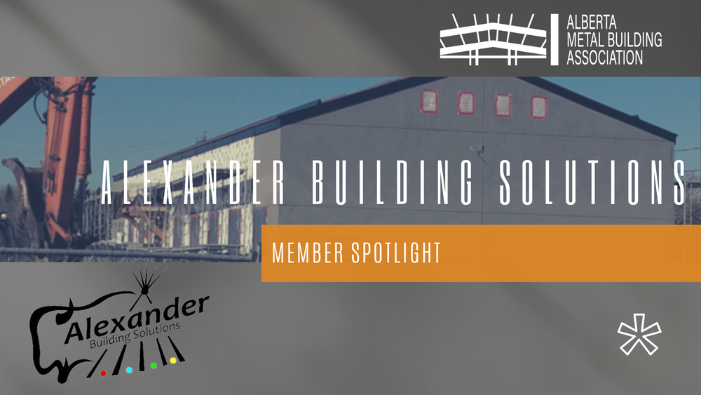Member Spotlight: Alexander Building Solutions — Alberta Metal Building ...