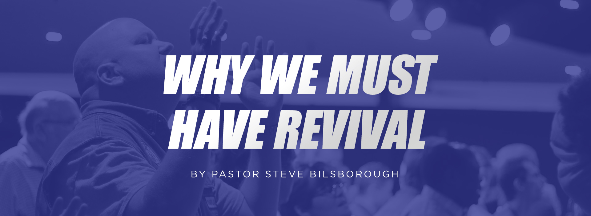 WhyWeMustHaveRevival-Header.jpg