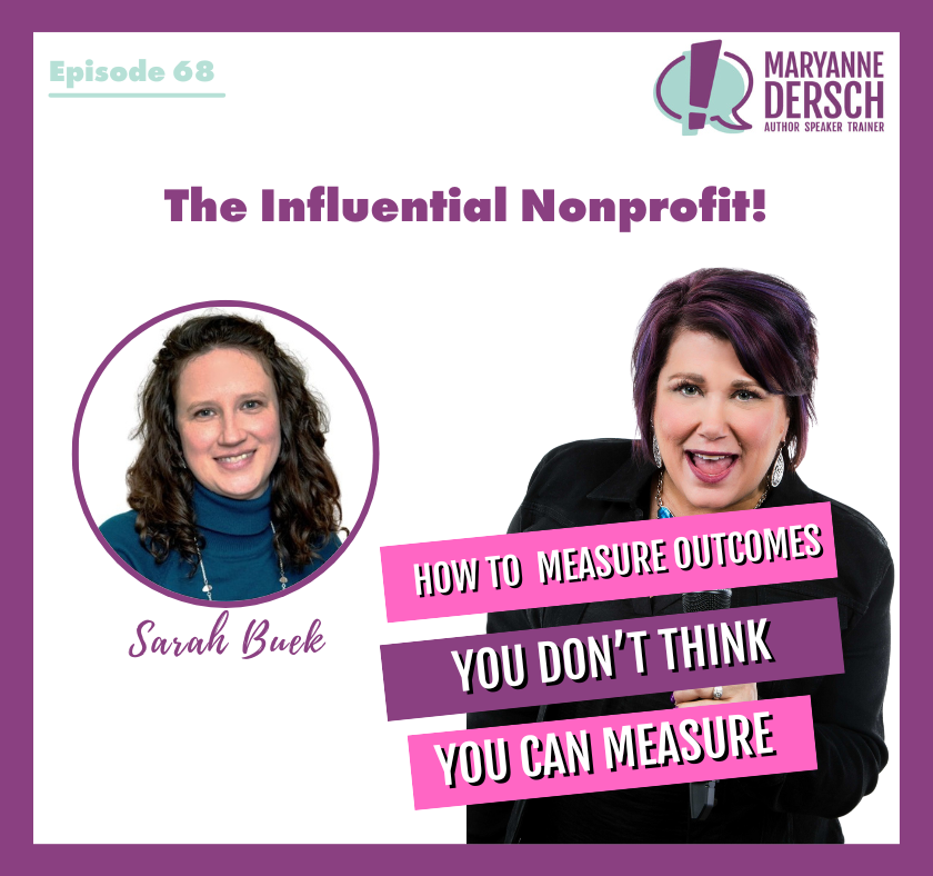 The Influential Nonprofit Episode 68: Sarah Buek: How To Measure Outcomes You Don’t Think You Can Measure