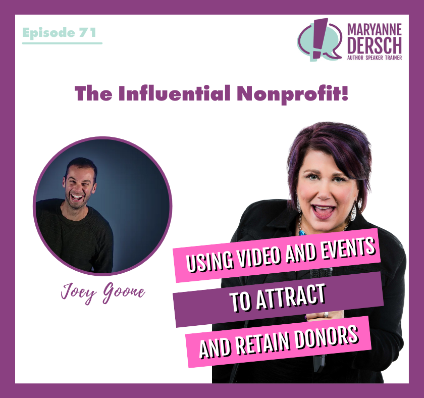 The Influential Nonprofit Episode 71: Joey Goone: Using Video and Events To Attract and Retain Donors