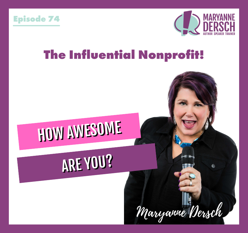 The Influential Nonprofit Episode 74: Maryanne Dersch: How Awesome Are You?