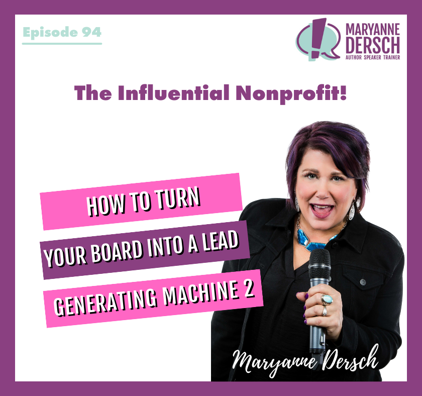 The Influential Nonprofit Episode 94: Maryanne Dersch: How To Turn Your Board Into A Lead-Generating Machine 2