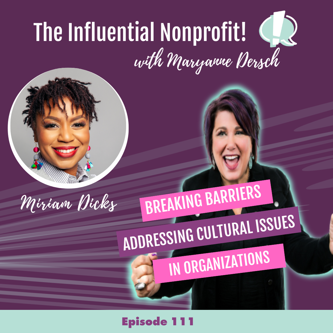 The Influential Nonprofit: Episode 111: Miriam Dicks: Breaking Barriers: Addressing Cultural Issues In Organizations