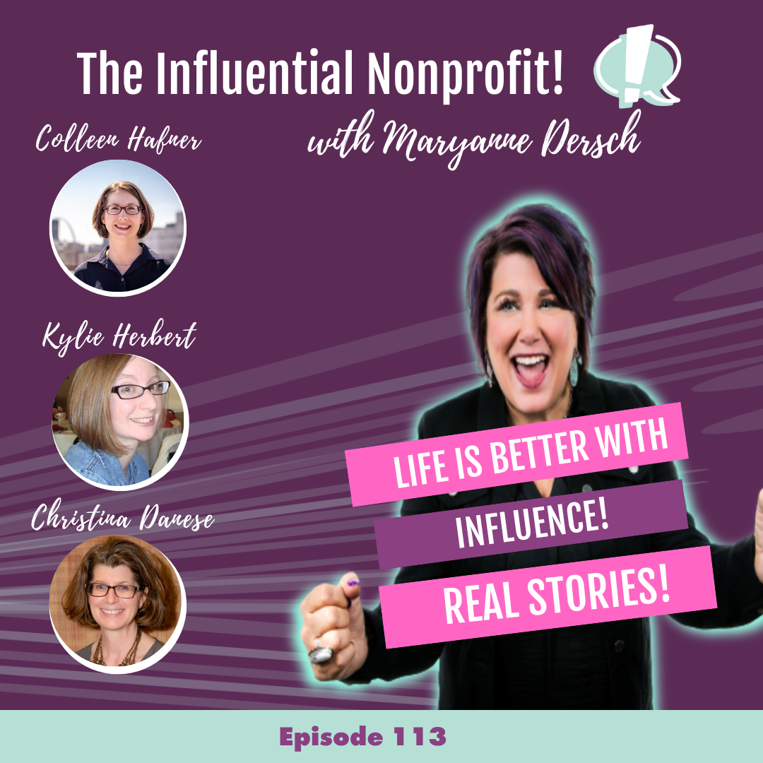 The Influential Nonprofit: Episode 113:  Life Is Better With Influence! Real Stories!