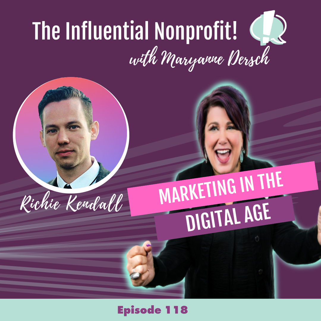 The Influential Nonprofit: Episode 118: Richie Kendall: Marketing In The Digital Age