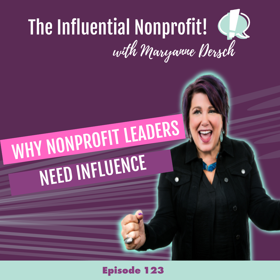The Influential Nonprofit: Episode 123: Maryanne Dersch: Why Nonprofit Leaders Need Influence